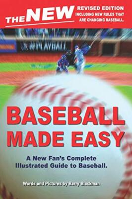 The New Baseball Made Easy: A New Fan's Complete Guide to Baseball., Blackman-,