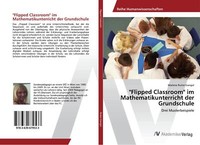 Flipped Classroom' Im Mathematikunterricht Der Grundschule | Buch | 978363967953