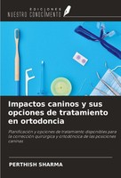 Impactos Caninos Y Sus Opciones De Tratamiento En Ortodoncia Perthish Sharma