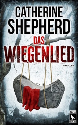 Das Wiegenlied: Thriller ~ Catherine Shepherd ~  9783944676470