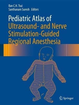 Pediatric Atlas of Ultrasound- and Nerve Stimulation-Guided R... - 9780387799636