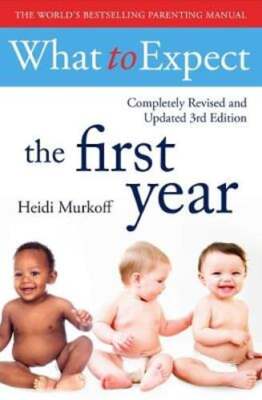 What To Expect The 1st Year [3rd  Edition] by Heidi Murkoff: New