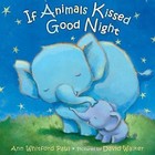 If Animals Kissed Good Night by Ann Whitford Paul (Board book, 2014)