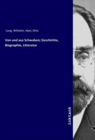 Wilhelm Lang | Von Und Aus Schwaben; Geschichte, Biographie, Litteratur | Buch