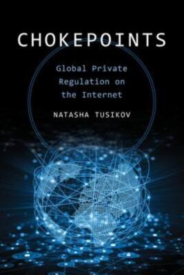 Chokepoints: Global Private Regulation On The Internet