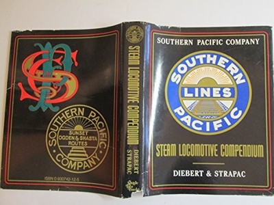 SOUTHERN PACIFIC STEAM LOCOMOTIVE COMPENDIUM By Joseph A. Strapac & Timothy VG
