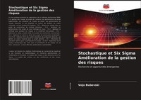 Vojo Bubevski | Stochastique Et Six Sigma AméLioration De La Gestion Des Risques