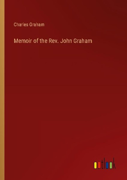 Memoir Of The Rev. John Graham Charles Graham-image