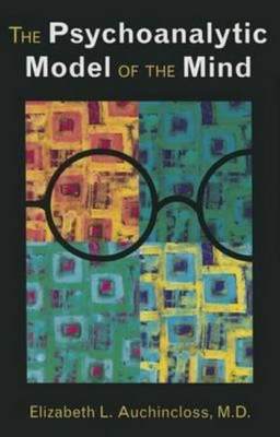 The Psychoanalytic Model of the Mind - Paperback NEW Elizabeth L. Au 2015-05-22