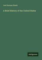 Joel Dorman Steele | A Brief History Of The United States | Taschenbuch (2025)