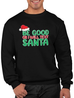 Be Good or I ll Text Santa Sweatshirt Lustig Weihnachtspullover Unisex Weihnachten Top