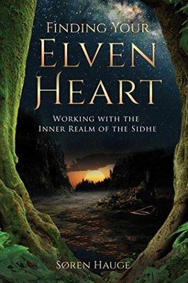 Finding Your ElvenHeart: Working with the Inner Realm of the Sid