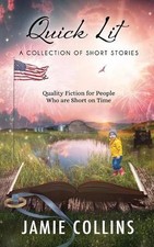 Quick Lit: Quality Fiction for People Who Are Short on Time by Jamie Collins (En