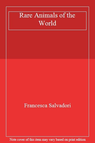 Rare Animals of the World By Francesca Salvadori