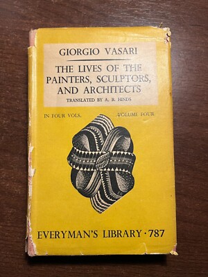 THE LIVES OF THE PAINTERS, SCULPTORS, AND ARCHITECTS - VOLUME FOUR - EVERYMAN'S