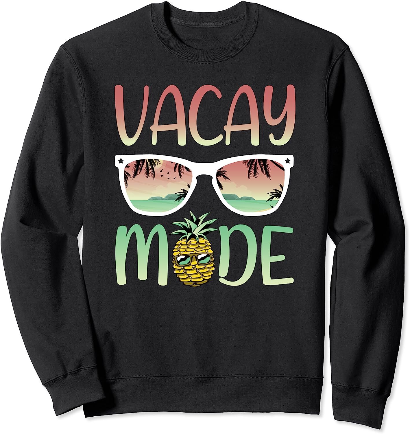 Vacay Mode Funny Ananas With Sunglasses Cool Gift Unisex Crewneck Sweatshirt