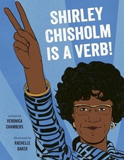 Shirley Chisholm Is a Verb, Chambers, Veronica
