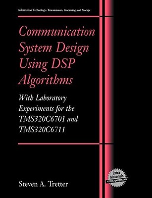 COMMUNICATION SYSTEM DESIGN USING DSP ALGORITHMS: WITH By Steven A. Tretter Mint