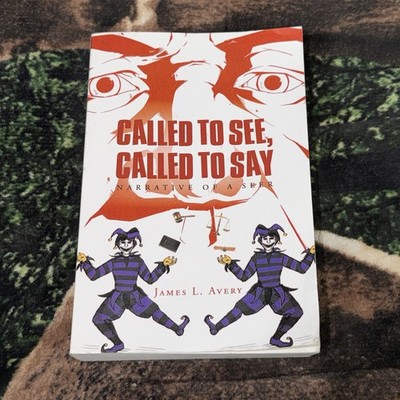 Autographed Called to See, Called to Say; Narrative of a Seer James L. Avery
