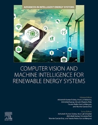 Computer Vision and Machine Intelligence for Renewable Energy Systems by Ashutos