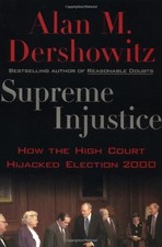 Image of SUPREME INJUSTICE: HOW THE HIGH COURT HIJACKED ELECTION By Alan M. Dershowitz