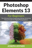 Photoshop Elements 13 For Beginners Joseph Joyner Taschenbuch Englisch 2015