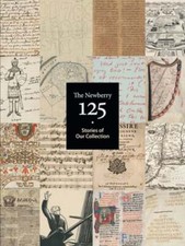 The Newberry 125: Stories of Our Collection by Newberry Library: Used