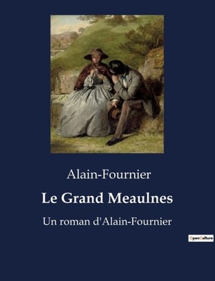 Alain-Fournier - Le Grand Meaulnes ein Roman von Alain-Fournier - New Pap - J555z
