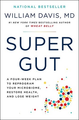 Super Gut: A Four-Week Plan to Reprogram Your Microbiome, Restore Health, an...