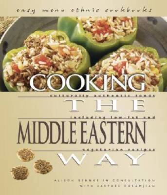 Cooking the Middle Eastern Way: Culturally Authentic Foods Including Low- - GOOD