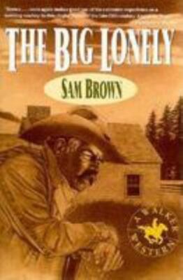 The Big Lonely: A Walker Western by Sam Brown