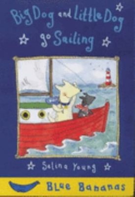 Big Dog and Little Dog : Go Sailing Paperback Selina Young
