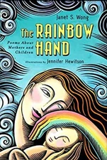 The Rainbow Hand : Poems about Mothers and Children Hardcover Jan