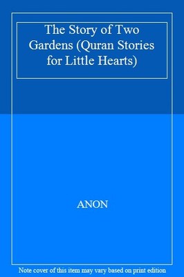 The Story of Two Gardens (Quran Stories for Little Hearts),ANON