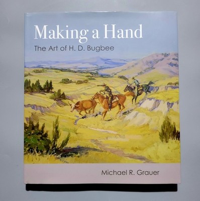 Making a Hand: The Art of H. D. Bugbee - Michael R. Grauer - HC - VG