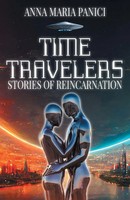Time Travelers Stories Of Reincarnation: Past-Life Regression Compilations Buch