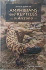 A Field Guide to Amphibians and Reptiles in Arizona, Second Edition Herpetology