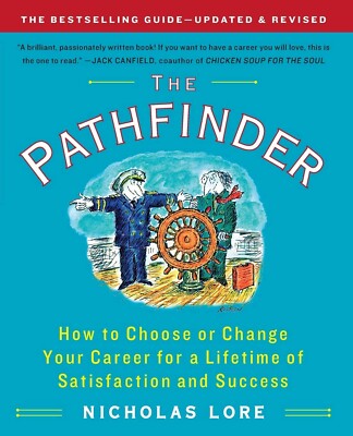 The Pathfinder: How to Choose or Change Your Career for a Lifetime of Success