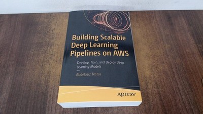 			Building Scalable Deep Learning Pipelines on AWS: Develop, Train,		