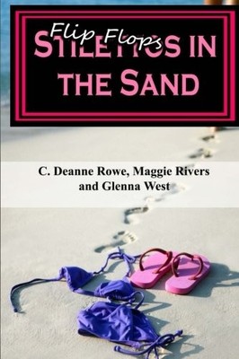 FLIPFLOPS/STILETTOS IN THE SAND By C. Deanne Rowe & Magnolia Rivers *BRAND NEW*