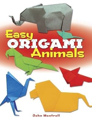 Easy Origami Animals, John Montroll,  Paperback