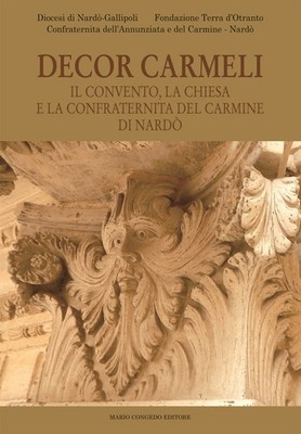Dekor Carmeli. Das Kloster, die Kirche und die Bruderschaft von Carmine di Nardò