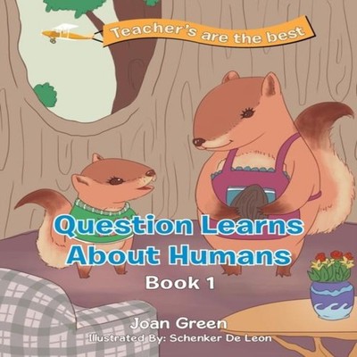 Teachers Are the Best Book 1 Question Learns About Humans Joan Gr