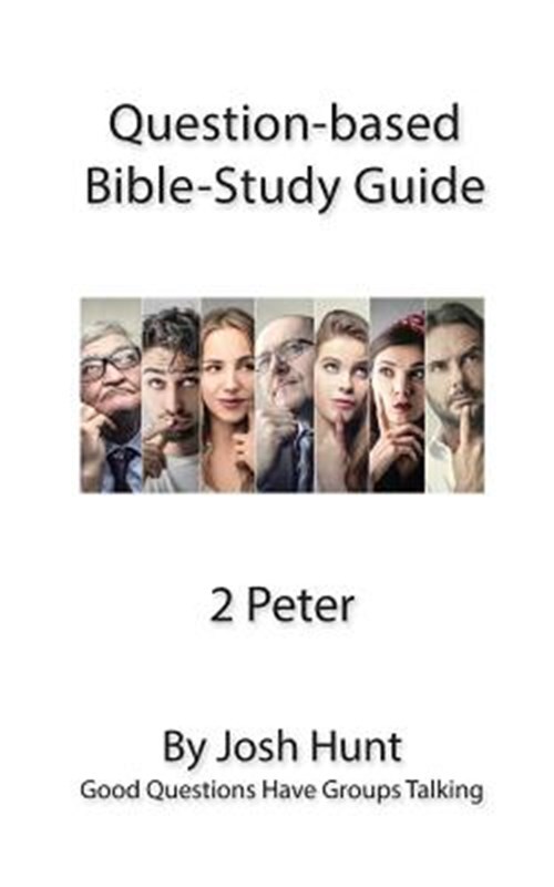 Question-based Bible Study Guide 2 Peter, Paperback by Hunt, Josh, Brand New,...