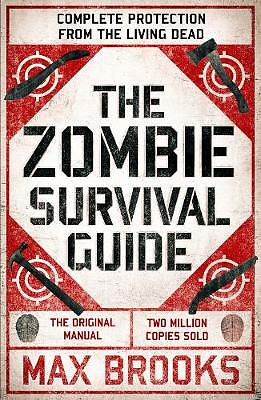 The Zombie Survival Guide: Complete Protection from the Living Dead by Max...