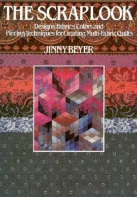 The Scrap Look: Designs, Fabrics, Colors and Piecing Techniques for Creating...