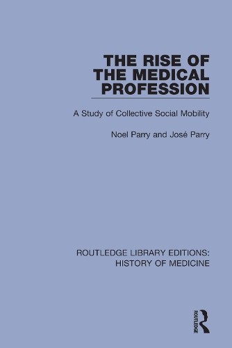 The Rise of the Medical Profession by Noel Parry, Jos Parry - 9780367001759