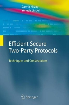 Efficient Secure Two-Party Protocols Carmit Hazay