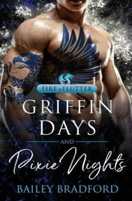 Bailey Bradford Griffin Days and Pixie Nights (Taschenbuch) Fire & Flutter