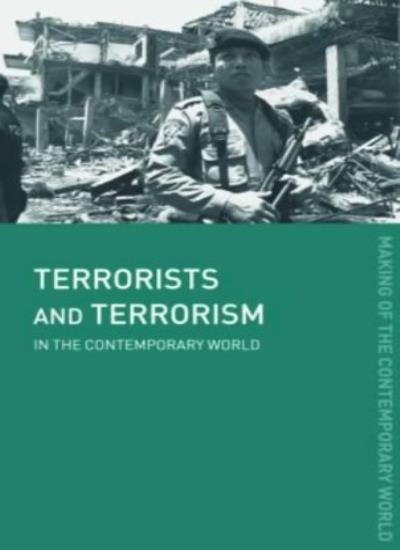 Terrorists and Terrorism: In the Contemporary World (The Making